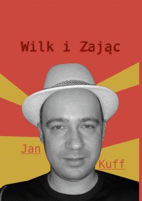 Wilk i Zając - Jan Kuff - ebook