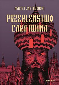 Przekleństwo cara Iwana - Maciej Jastrzębski - ebook