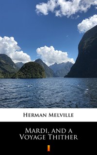 Mardi, and a Voyage Thither - Herman Melville - ebook