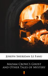 Madam Crowl’s Ghost and Other Tales of Mystery - Joseph Sheridan Le Fanu - ebook