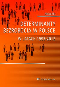 Determinanty bezrobocia w Polsce w latach 1993-2012 - Michał Pilc - ebook
