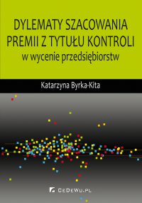 Dylematy szacowania premii z tytułu kontroli w wycenie przedsiębiorstw - Katarzyna Byrka-Kita - ebook