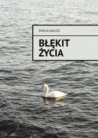 Błękit życia - Emilia Kalisz - ebook