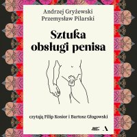 Sztuka obsługi penisa - Andrzej Gryżewski - audiobook