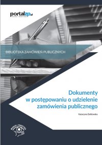 Dokumenty w postępowaniach o udzielenie zamówienia publicznego - Katarzyna Bełdowska - ebook