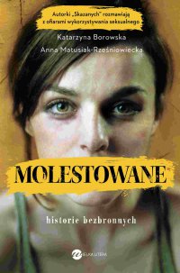 Molestowane. Historie bezbronnych - Katarzyna Borowska - ebook