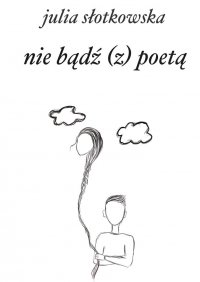 nie bądź (z) poetą - Julia Słotkowska - ebook