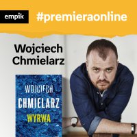 #16 Wojciech Chmielarz - Empik #premieraonline - podcast - Wojciech Chmielarz - audiobook