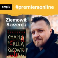 #17 Ziemowit Szczerek - Empik #premieraonline - podcast - Ziemowit Szczerek - audiobook
