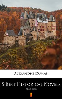 5 Best Historical Novels - Alexandre Dumas - ebook