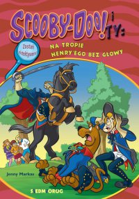 Scooby-Doo! i Ty: Na tropie Henry'ego bez głowy - Jenny Markas - ebook