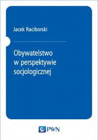Obywatelstwo w perspektywie socjologicznej - Jacek Raciborski - ebook