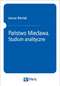 Państwo Miecława. Studium analityczne - Janusz Bieniak - ebook