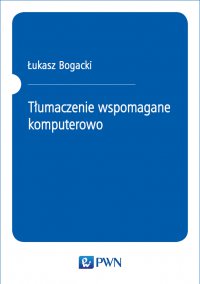 Tłumaczenie wspomagane komputerowo - Łukasz Bogacki - ebook