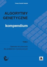 Algorytmy genetyczne. Kompendium. Tom 1 - Tomasz Dominik Gwiazda - ebook