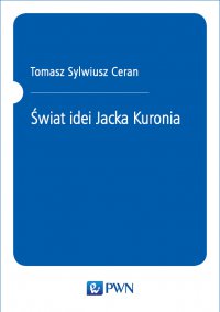 Świat idei Jacka Kuronia - Tomasz Sylwiusz Ceran - ebook