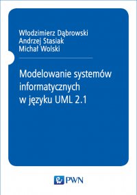 Modelowanie systemów informatycznych w języku UML 2.1 - Andrzej Stasiak - ebook