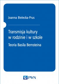 Transmisja kultury w rodzinie i w szkole - Joanna Bielecka-Prus - ebook