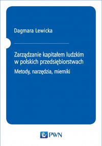 Zarządzanie kapitałem ludzkim w polskich przedsiębiorstwach. Metody, narzędzia, mierniki - Dagmara Lewicka - ebook