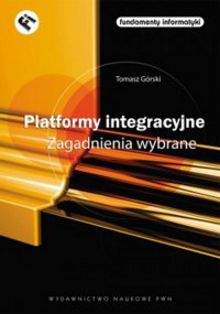 Platformy integracyjne Zagadnienia wybrane - Tomasz Górski - ebook