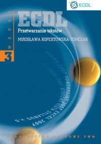 ECDL Moduł 3 Przetwarzanie tekstów - Mirosława Kopertowska-Tomczak - ebook
