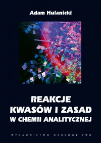 Reakcje kwasów i zasad w chemii analitycznej - Adam Hulanicki - ebook