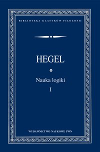 Nauka logiki. Tom 1 - Georg Wilhelm Friedrich Hegel - ebook