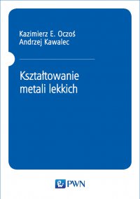 Kształtowanie metali lekkich - Kazimierz E. Oczoś - ebook