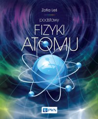 Podstawy fizyki atomu - Zofia Leś - ebook