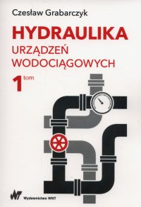 Hydraulika urządzeń wodociągowych. Tom 1 - Czesław Grabarczyk - ebook