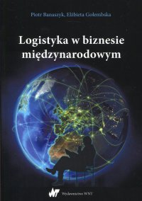 Logistyka w biznesie międzynarodowym - Piotr Banaszyk - ebook