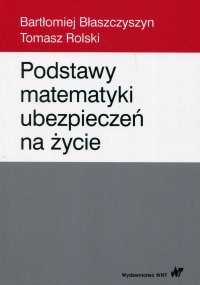 Podstawy matematyki ubezpieczeń na życie - Bartłomiej Błaszczyszyn - ebook