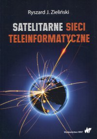 Satelitarne sieci teleinformatyczne - Ryszard J. Zieliński - ebook