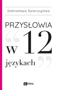Przysłowia w 12 językach - Dobrosława Świerczyńska - ebook