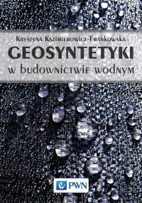 Geosyntetyki w budownictwie wodnym - Krystyna Kazimierowicz-Frankowska - ebook