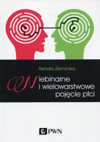 Niebinarne i wielowarstwowe pojęcie płci - Renata Ziemińska - ebook