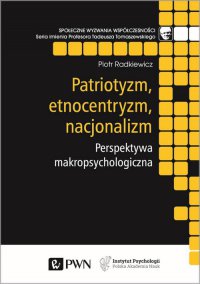 Patriotyzm, etnocentryzm, nacjonalizm - Piotr Radkiewicz - ebook