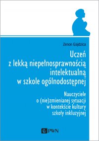 Uczeń z lekką niepełnosprawnością intelektualną w szkole ogólnodostępnej - Zenon Gajdzica - ebook