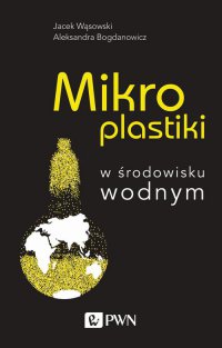 Mikroplastiki w środowisku wodnym - Jacek Wąsowski - ebook