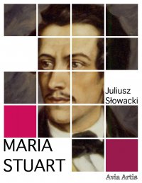 Maria Stuart - Juliusz Słowacki - ebook