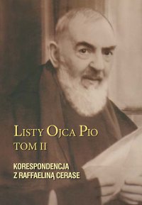 Listy Ojca Pio. Tom II. Korespondencja z Raffaeliną Cerase - Ojciec Pio - ebook