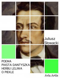 Poema Piasta Dantyszka herbu Leliwa o piekle - Juliusz Słowacki - ebook