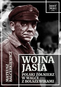 Wojna Jasia. Polski żołnierz w walce z bolszewikami - Mateusz Balcerkiewicz - ebook