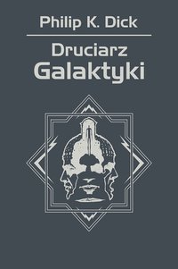 Druciarz Galaktyki - Philip K. Dick - ebook