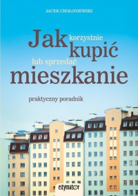 Jak korzystnie kupić lub sprzedać mieszkanie - Jacek Chołoniewski - ebook