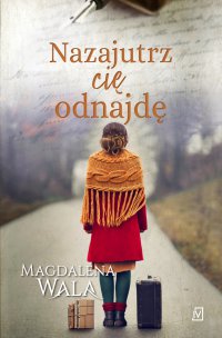 Nazajutrz cię odnajdę - Magdalena Wala - ebook