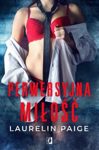 Perwersyjna miłość. Kuszący duet. Tom 2 - Laurelin Paige - ebook