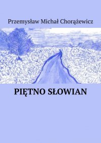 Piętno Słowian - Przemysław Chorążewicz - ebook