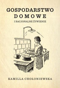 Gospodarstwo domowe i racjonalne żywienie - Kamilla Chołoniewska - ebook