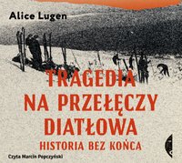 Tragedia na Przełęczy Diatłowa - Alice Lugen - audiobook